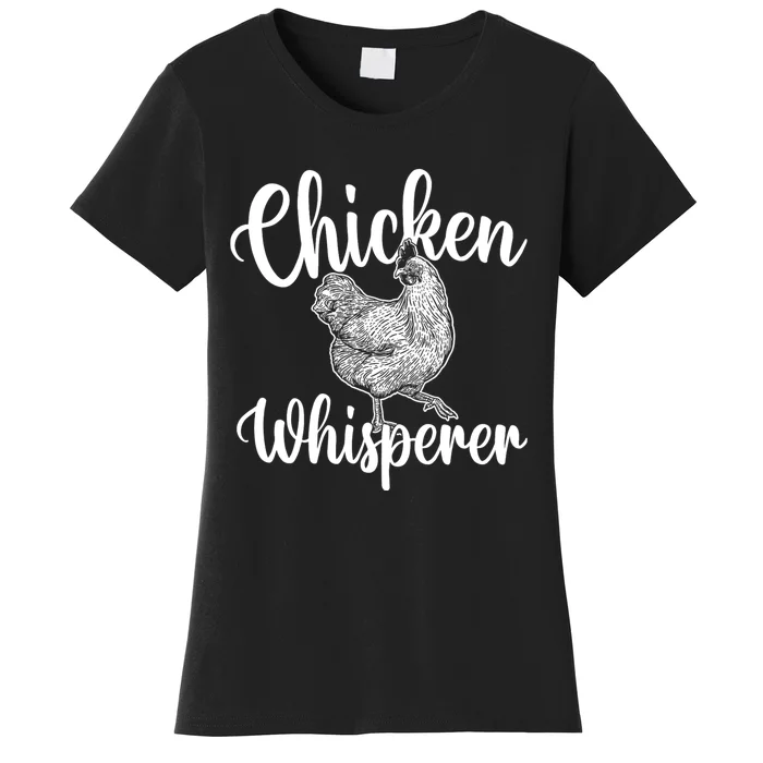 Chicken Whisperer Chicken Lover Poultry Owner Women's T-Shirt