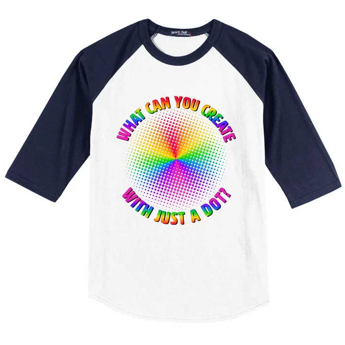 Colorful What Can You Create With Just A Dot Baseball Sleeve Shirt