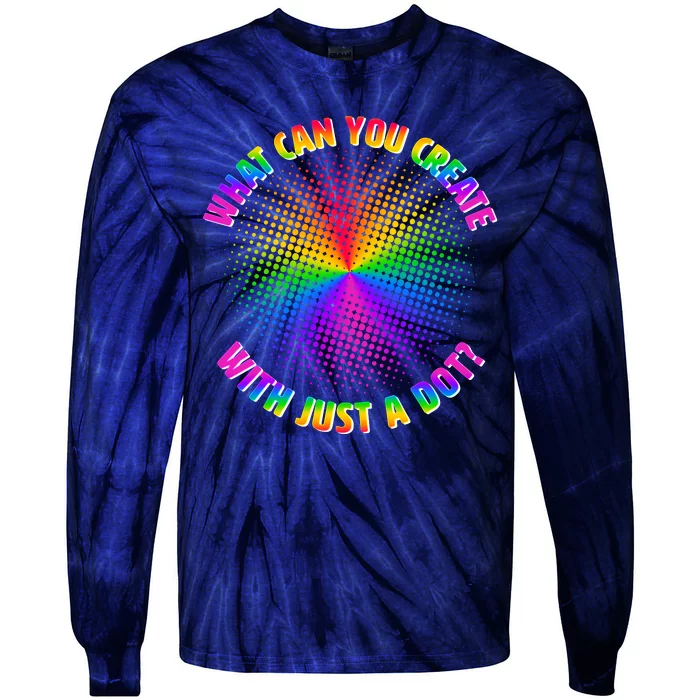 Colorful What Can You Create With Just A Dot Tie-Dye Long Sleeve Shirt