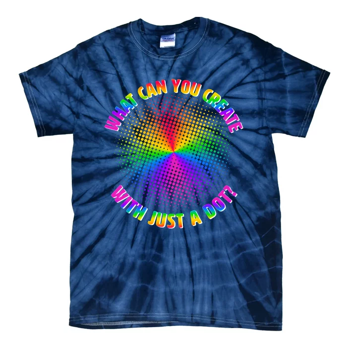 Colorful What Can You Create With Just A Dot Tie-Dye T-Shirt