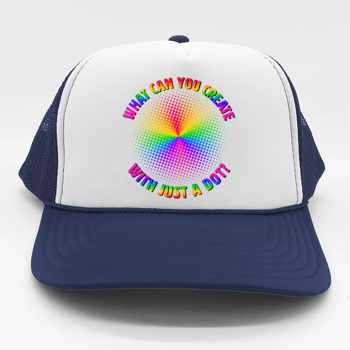 Colorful What Can You Create With Just A Dot Trucker Hat