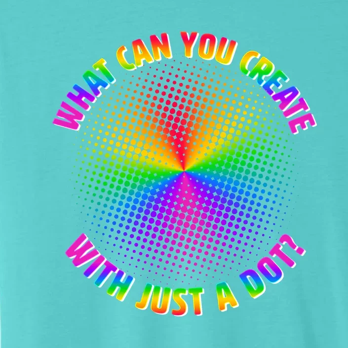 Colorful What Can You Create With Just A Dot ChromaSoft Performance T-Shirt