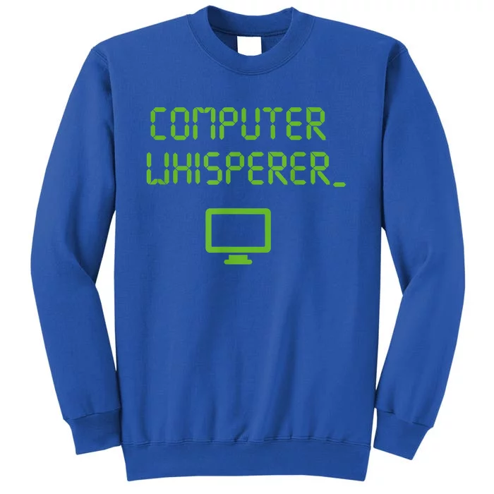 Computer Whisperer Cool Gift Tech Support Nerds Geeks Funny It Cute Gift Tall Sweatshirt