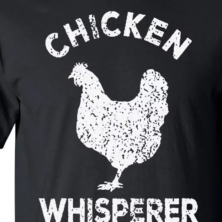 Chicken Whisperer Chicken Lover Funny Chicken Quote Tall T-Shirt