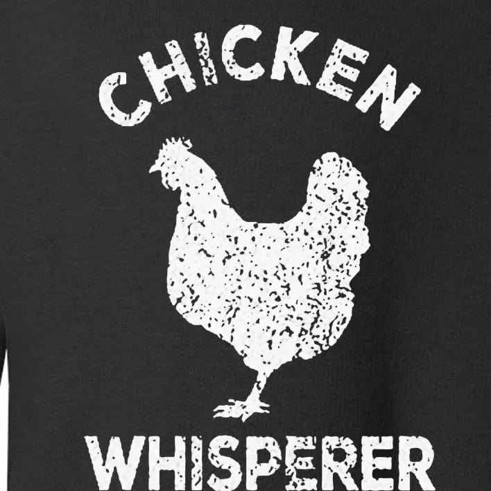 Chicken Whisperer Chicken Lover Funny Chicken Quote Toddler Sweatshirt