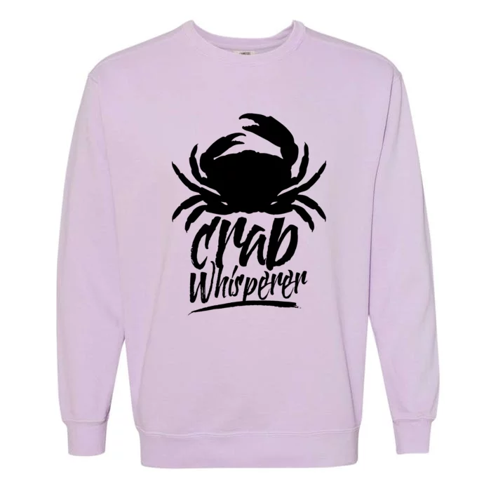 Crab Whisperer Crabs Crabber Crabbing Fishing Garment-Dyed Sweatshirt