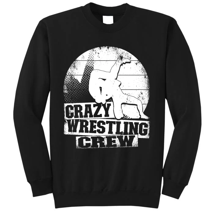 Crazy Wrestling Crew Wrestle Wrestler Tall Sweatshirt