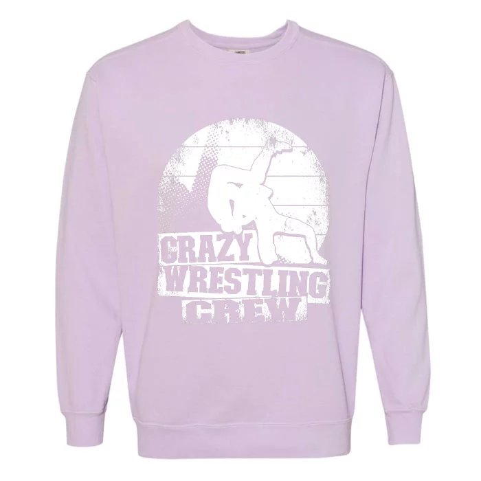 Crazy Wrestling Crew Wrestle Wrestler Garment-Dyed Sweatshirt