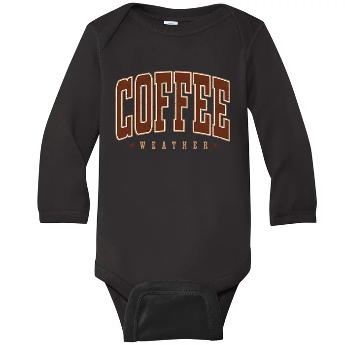 Coffee Weather Coffee Lover Autumn Baby Long Sleeve Bodysuit