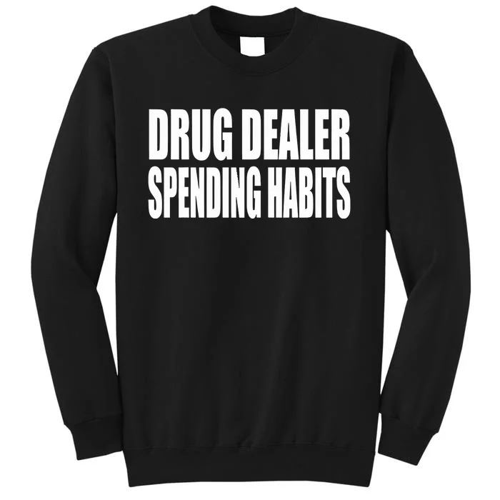 Clubgodzilla Wearing Drug Dealer Spending Habits Tall Sweatshirt