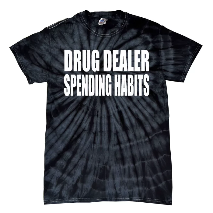 Clubgodzilla Wearing Drug Dealer Spending Habits Tie-Dye T-Shirt