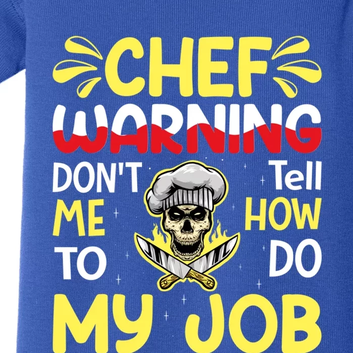 Chef Warning Dont Tell Me How To Do My Job Cool Gift Baby Bodysuit