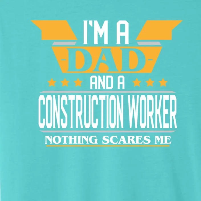 Construction Worker Dad Gift For Fathers Day Gift ChromaSoft Performance T-Shirt