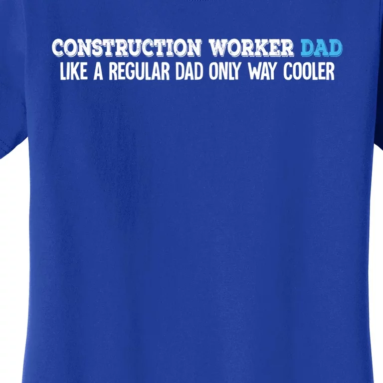 Construction Worker Dad Funny Gift Women's T-Shirt