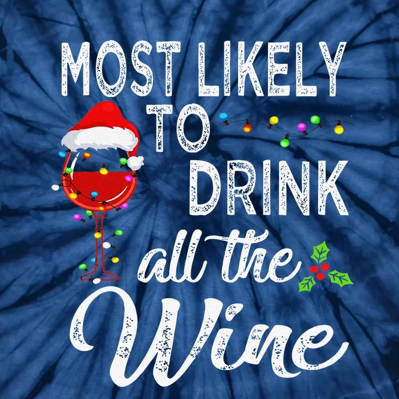 Christmas Wine Drinking Most Likely To Drink All The Wine Tie-Dye T-Shirt