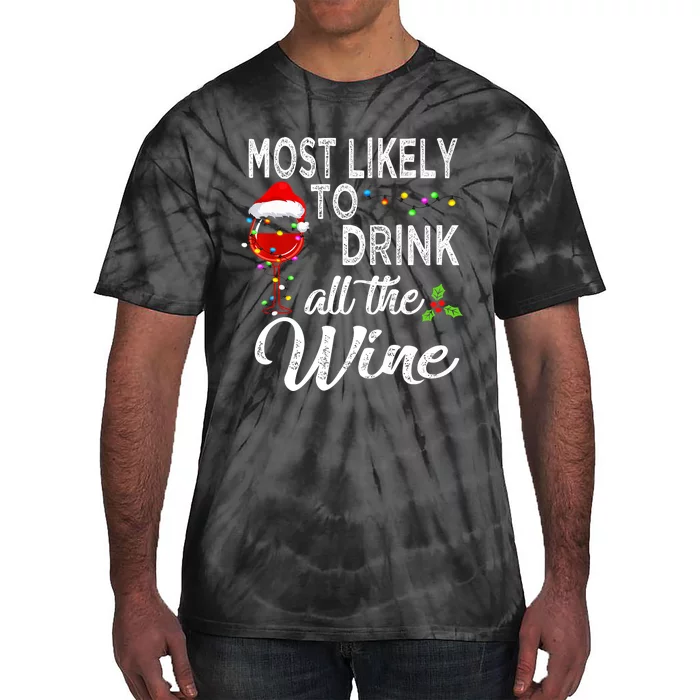 Christmas Wine Drinking Most Likely To Drink All The Wine Tie-Dye T-Shirt