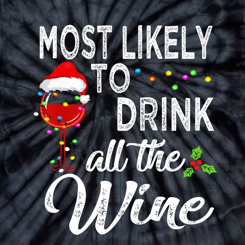 Christmas Wine Drinking Most Likely To Drink All The Wine Tie-Dye T-Shirt