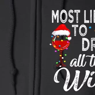 Christmas Wine Drinking Most Likely To Drink All The Wine Full Zip Hoodie