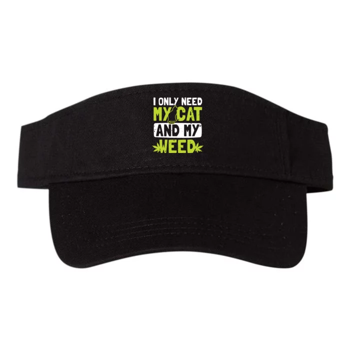 Cat Weed Design Only Need My Cat And Weed Gift Valucap Bio-Washed Visor