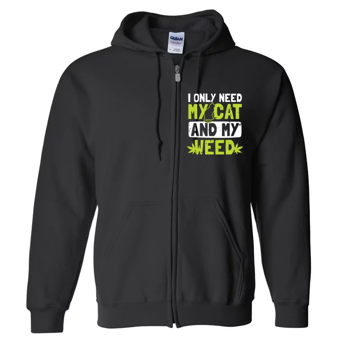 Cat Weed Design Only Need My Cat And Weed Gift Full Zip Hoodie