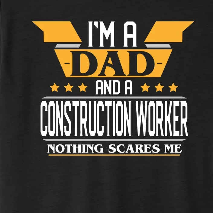 Construction Worker Dad Gift For Fathers Day ChromaSoft Performance T-Shirt