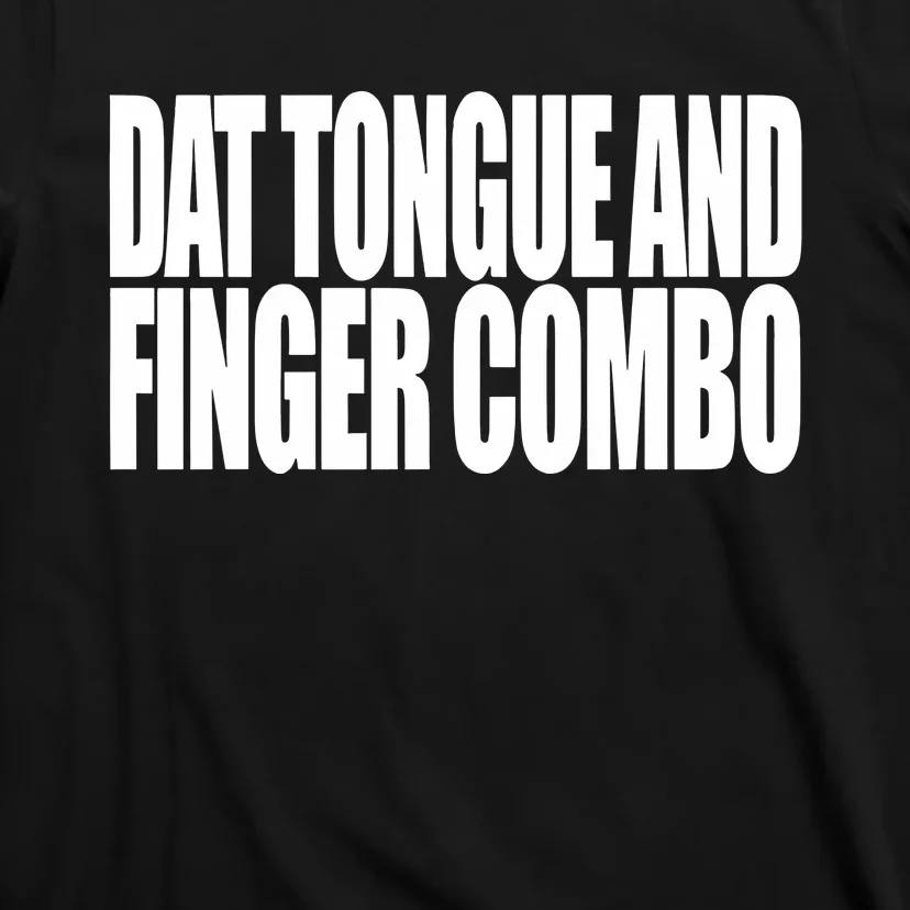 Clubgodzilla Wearing Dat Tongue And Finger Combo T-Shirt