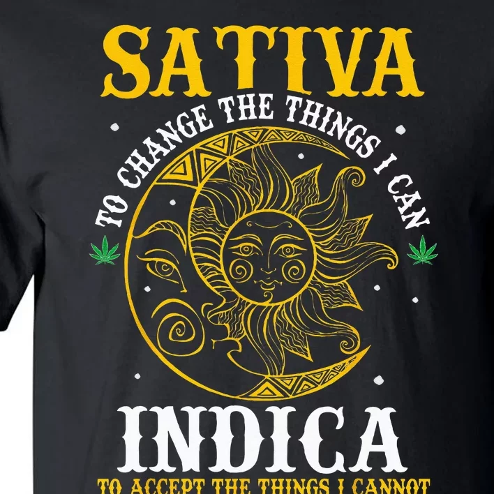 Cannabis Weed Fun Sativa To Change The Things I Can Indica Tall T-Shirt