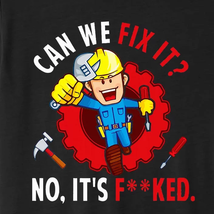 Can We Fix It No ItS Funny Repair Man Engineering ChromaSoft Performance T-Shirt