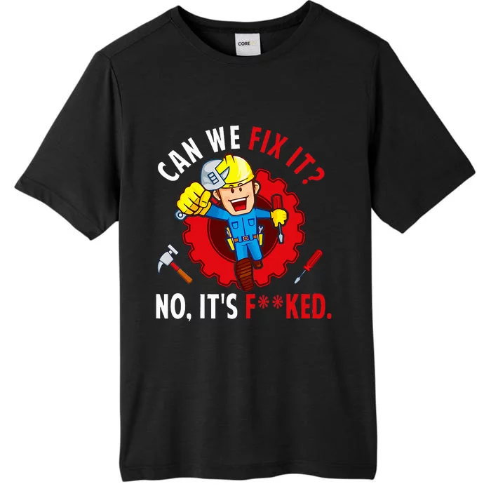 Can We Fix It No ItS Funny Repair Man Engineering ChromaSoft Performance T-Shirt