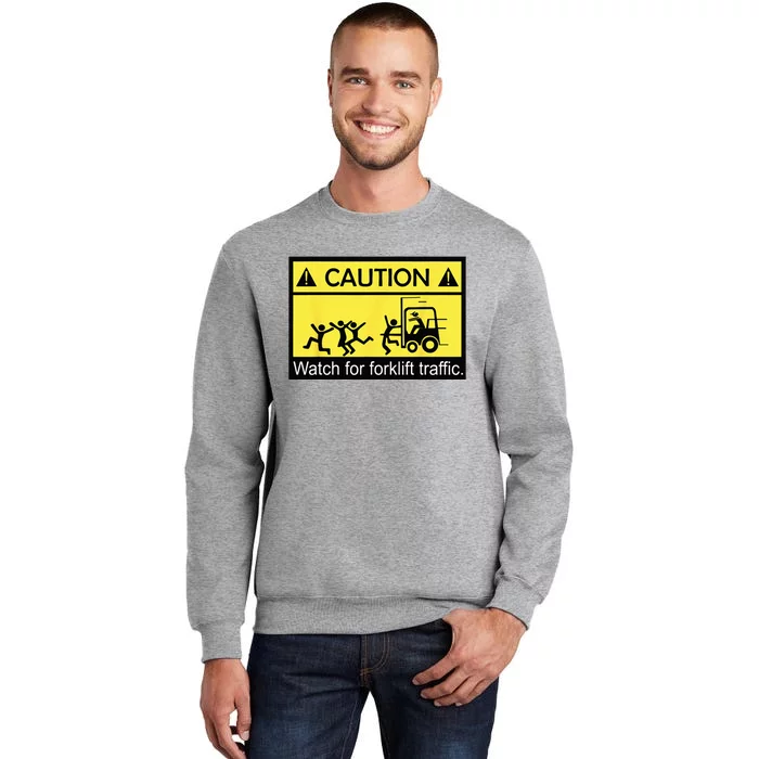 Caution Watch For Forklift Traffic Funny Fork Lift Driver Tall Sweatshirt