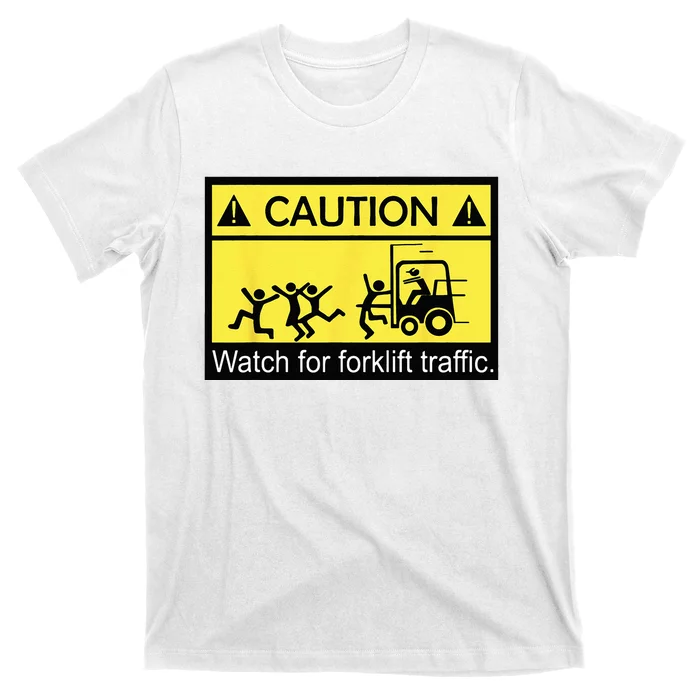 Caution Watch For Forklift Traffic Funny Fork Lift Driver T-Shirt