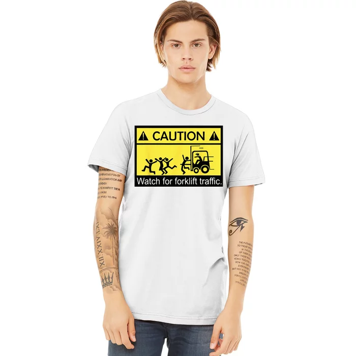 Caution Watch For Forklift Traffic Funny Fork Lift Driver Premium T-Shirt