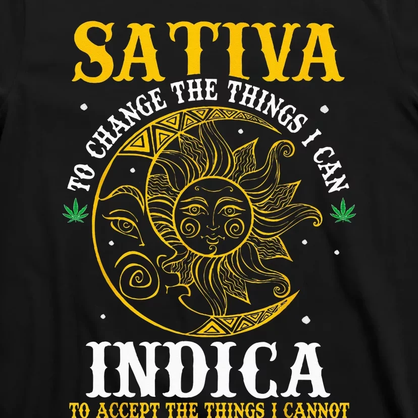 Cannabis Weed Fun Sativa To Change The Things I Can Indica T-Shirt