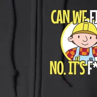 Can We Fix It Funny Repair Man Funny Design For Traders Full Zip Hoodie