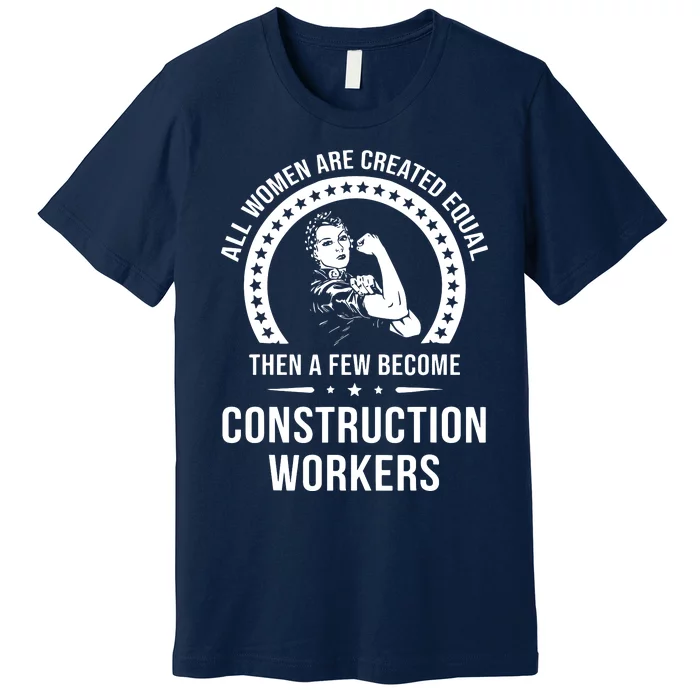 Construction Worker For Women Construction Worker Premium T-Shirt