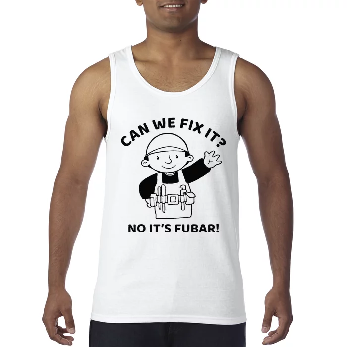 Can We Fix It No ItS Fubar! Toolbox Helmet Construction Tank Top