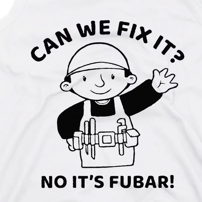 Can We Fix It No ItS Fubar! Toolbox Helmet Construction Tank Top