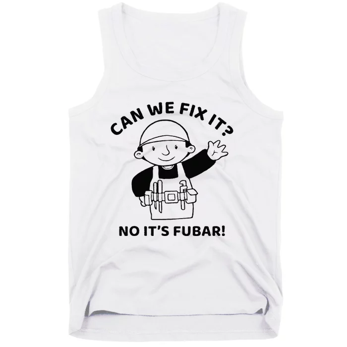 Can We Fix It No ItS Fubar! Toolbox Helmet Construction Tank Top