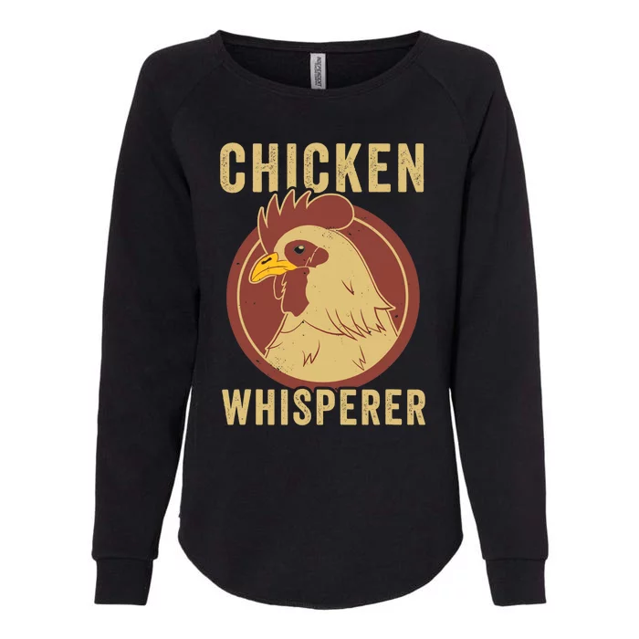 Chicken Whisperer Funny Chicken Lover Chicken Farmer Womens California Wash Sweatshirt