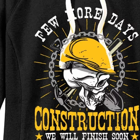 Construction Workers Few More Days Construction Women's Fleece Hoodie