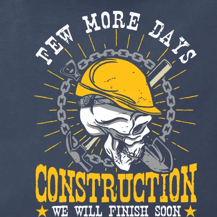 Construction Workers Few More Days Construction Zip Tote Bag