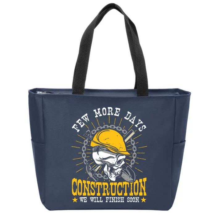 Construction Workers Few More Days Construction Zip Tote Bag