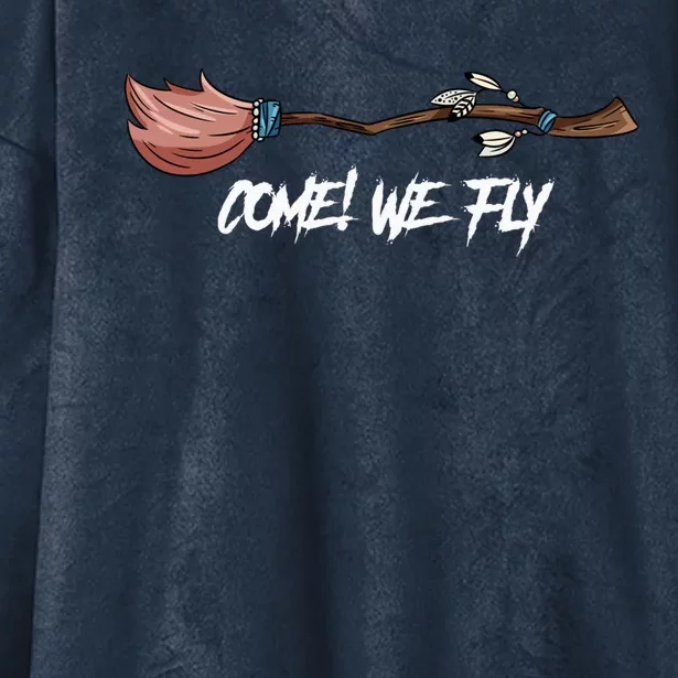 Come We Fly Awesome And Lovely Witch Broom Halloween Gift Hooded Wearable Blanket