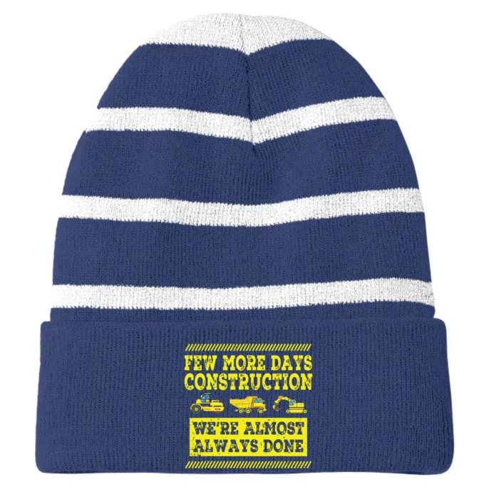 Construction Workers Few More Days Construction Company Striped Beanie with Solid Band