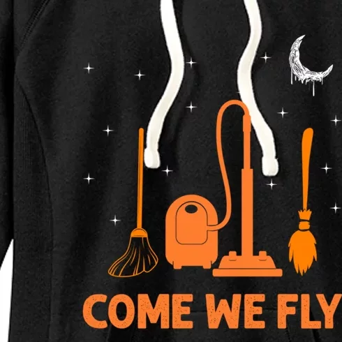 Come We Fly Funny Broom Riding Witches Broomstick Squad Gift Women's Fleece Hoodie