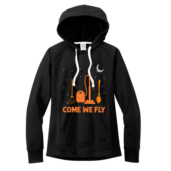 Come We Fly Funny Broom Riding Witches Broomstick Squad Gift Women's Fleece Hoodie