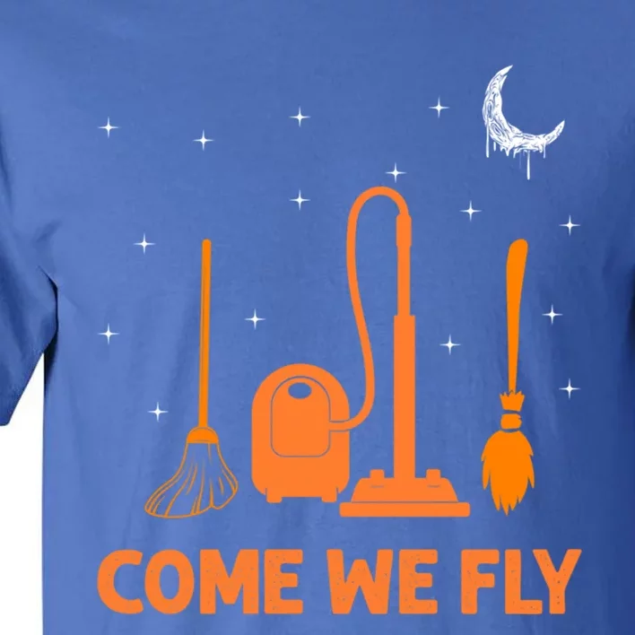 Come We Fly Funny Broom Riding Witches Broomstick Squad Gift Tall T-Shirt