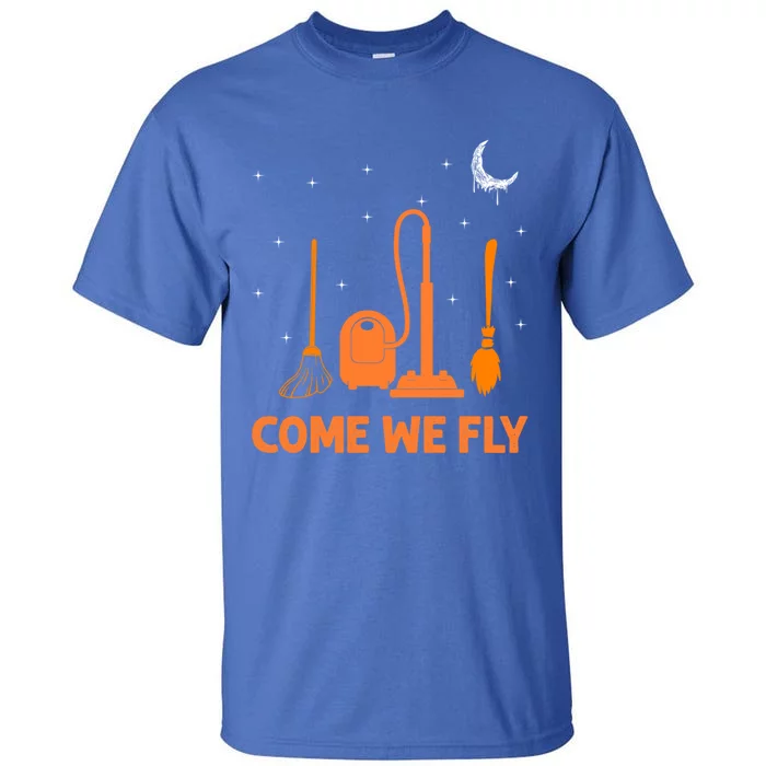 Come We Fly Funny Broom Riding Witches Broomstick Squad Gift Tall T-Shirt