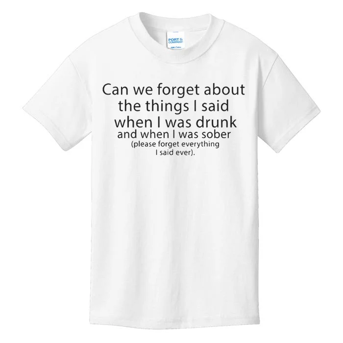 Can We Forget The Things I Said When I Was Drunk And When I Was Sober Kids T-Shirt