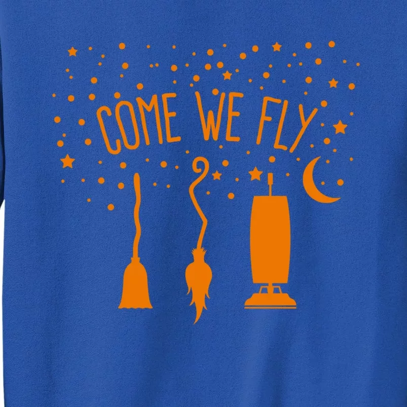 Come We Fly Funny Halloween Flying Witch Mop Broom Vacuum Gift Sweatshirt